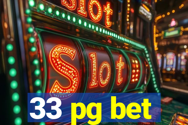 33 pg bet